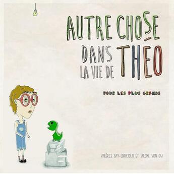 Couverture du livre « Autre Chose dans la vie de Théo - 2 - » de Gay-Corajoud Valerie aux éditions Thebookedition.com