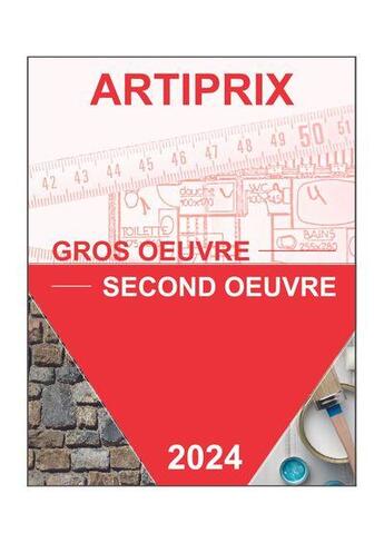 Couverture du livre « Edition 2024 - t01 - artiprix gros oeuvre - second oeuvre - 2024 - bordereau de prix gros oeuvre & s » de Bip Information Prof aux éditions Artiprix