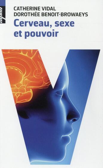 Couverture du livre « Cerveau, sexe et pouvoir » de Catherine Vidal et Dorothee Benoit-Browaey aux éditions Belin
