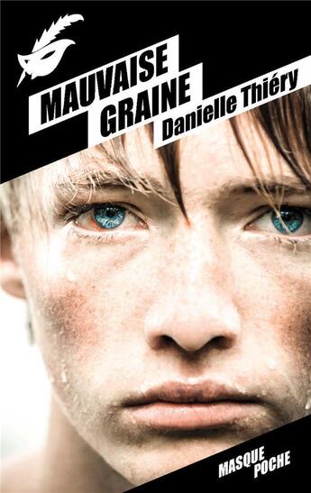 Couverture du livre « Mauvaise graine » de Danielle Thiery aux éditions Editions Du Masque