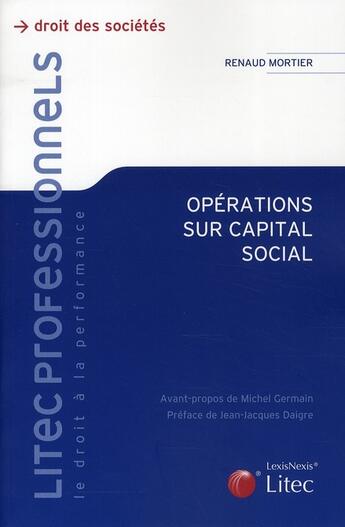Couverture du livre « Opérations sur capital social » de Renaud Mortier aux éditions Lexisnexis