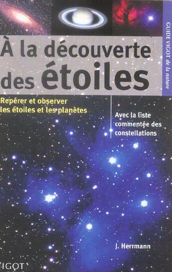 Couverture du livre « A La Decouverte Des Etoiles ; Reperer Et Observer Les Etoiles Et Les Planetes » de J Herrmann aux éditions Vigot