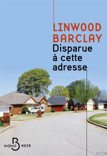 Couverture du livre « Disparue à cette adresse » de Linwood Barclay aux éditions Belfond