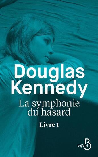 Couverture du livre « La symphonie du hasard t.1 » de Douglas Kennedy aux éditions Belfond