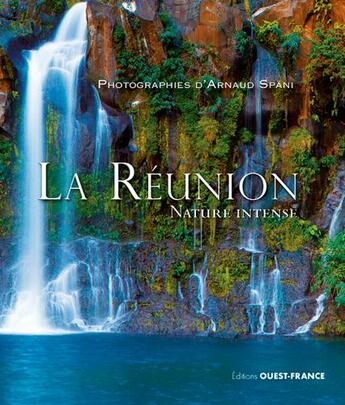 Couverture du livre « La Réunion, nature intense » de Arnaud Spani aux éditions Ouest France