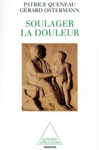 Couverture du livre « Soulager la douleur » de Queneau+Ostermann aux éditions Odile Jacob