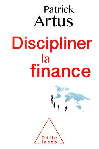 Couverture du livre « Discipliner la finance » de Artus/Patrick aux éditions Odile Jacob