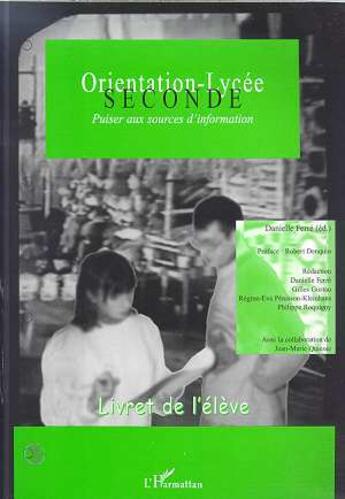 Couverture du livre « ORIENTATION-LYCEE : Méthode d'orientation active Seconde : Puiser aux sources d'information - Seconde : Puiser aux sources d'information » de Danielle Ferré et Gustau Gilles et Penisson-Kleinhans Regine-Eva et Roquigny Philippe aux éditions L'harmattan