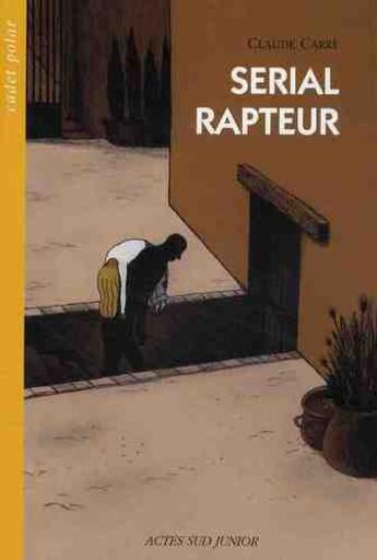 Couverture du livre « Sérial rapteur » de Carré Claude aux éditions Actes Sud