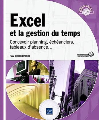 Couverture du livre « Excel et la gestion du temps ; concevoir planning, échéanciers, tableaux d'absence... » de Faiza Moumen Piasco aux éditions Eni