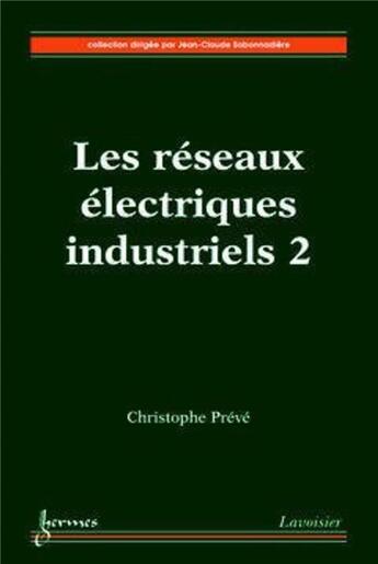 Couverture du livre « Les réseaux électriques industriels 2 » de Preve Christophe aux éditions Hermes Science Publications