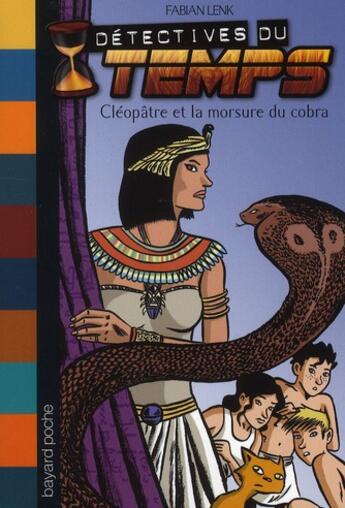 Couverture du livre « Détectives du temps t.11 ; Cléopâtre et la morsure du temps » de Fabian Lenk aux éditions Bayard Jeunesse