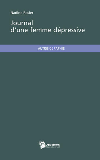 Couverture du livre « Journal d'une femme dépressive » de Nadine Rosier aux éditions Publibook