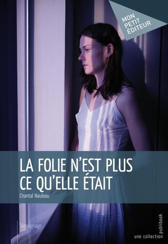 Couverture du livre « La folie n'est plus ce qu'elle était » de Chantal Nauleau aux éditions Publibook