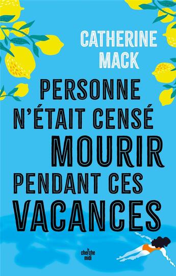 Couverture du livre « Personne n'était censé mourir pendant ces vacances » de Catherine Mack aux éditions Cherche Midi