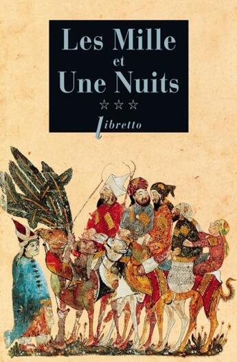 Couverture du livre « Les mille et une nuits Tome 3 : les passions voyageuses » de Anonyme aux éditions Libretto