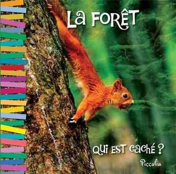 Couverture du livre « Qui est caché ? ; la forêt » de  aux éditions Piccolia