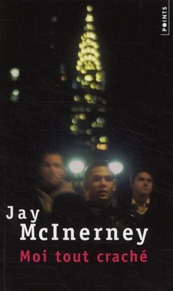 Couverture du livre « Moi tout craché » de Jay Mcinerney aux éditions Points