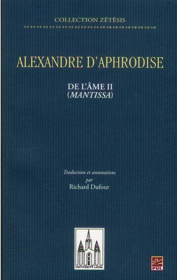 Couverture du livre « Alexandre d'Aphrodise ; de l'âme II (mantissa) » de Alexandre D' Aphrodise aux éditions Presses De L'universite De Laval