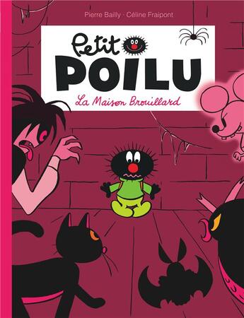 Couverture du livre « Petit Poilu Tome 2 : la maison Brouillard » de Pierre Bailly et Celine Fraipont aux éditions Dupuis