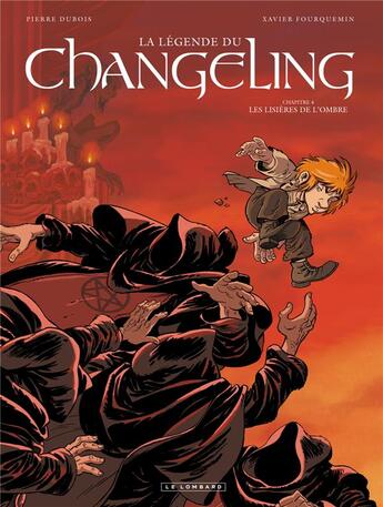 Couverture du livre « La légende du changeling Tome 4 ; les lisières de l'ombre » de Xavier Fourquemin et Pierre Dubois aux éditions Lombard