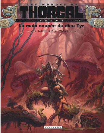 Couverture du livre « Les mondes de Thorgal - Louve Tome 2 : la main coupée du dieu Tyr » de Yann et Roman Surzhenko aux éditions Lombard