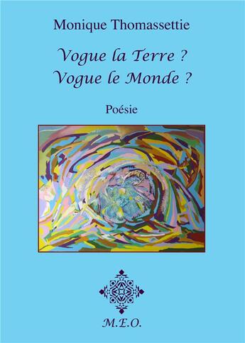 Couverture du livre « Vogue la Terre ? vogue le monde ? » de Monique Thomassettie aux éditions Meo