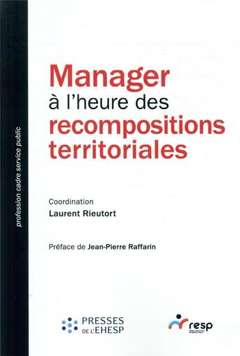 Couverture du livre « Manager à l'heure des recompositions territoriales » de Laurent Rieutort aux éditions Ehesp