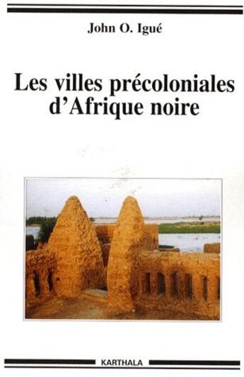 Couverture du livre « Les villes précoloniales d'Afrique noire » de Igue aux éditions Karthala