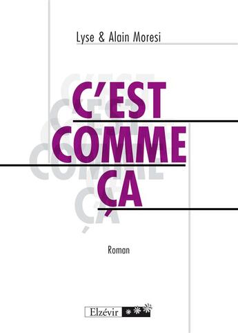 Couverture du livre « C'est comme ça » de Lyse Moresi et Alain Moresi aux éditions Elzevir