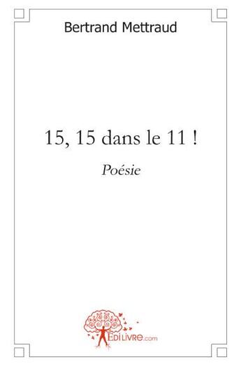 Couverture du livre « 15, 15 dans le 11 ! » de Bertrand Mettraud aux éditions Edilivre