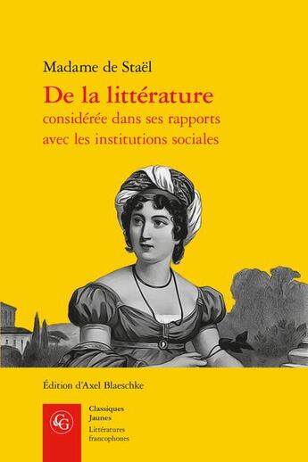 Couverture du livre « De la littérature considérée dans ses rapports avec les institutions sociales » de Germaine De Stael-Holstein aux éditions Classiques Garnier