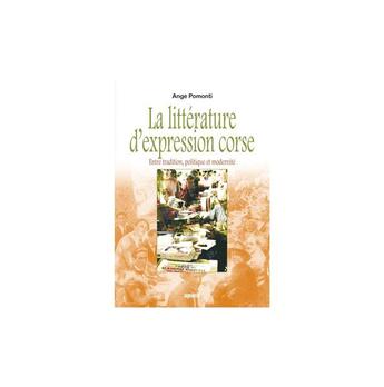 Couverture du livre « La littérature d'expression corse : entre tradition, politique et modernité » de Ange Pomonti aux éditions Albiana