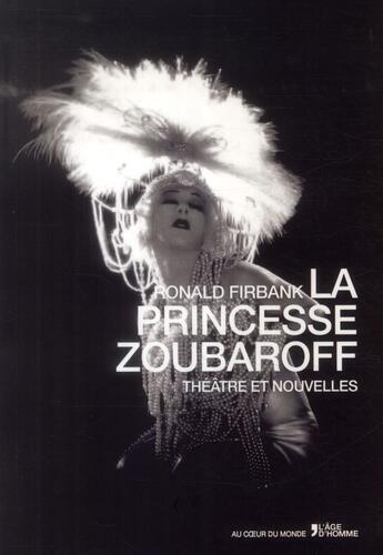 Couverture du livre « La princesse Zoubaroff ; théâtre et nouvelles » de Ronald Firbank aux éditions L'age D'homme