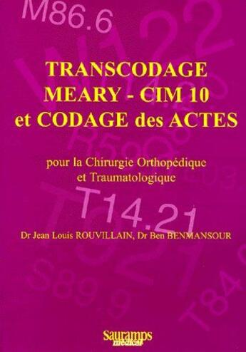 Couverture du livre « Transcodage meary-cim 10 et codage des actes pour la chirurgie orthopedique et traumatologique » de Rouvillain Jean-Loui aux éditions Sauramps Medical