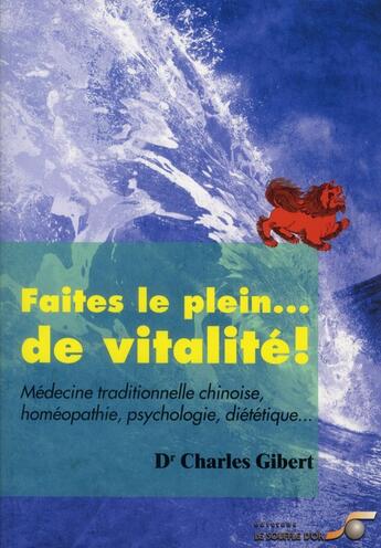 Couverture du livre « Faites le plein ... de vitalité ! » de Charles Gibert aux éditions Le Souffle D'or