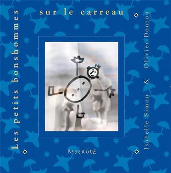 Couverture du livre « Les petits bonshommes sur le carreau » de Olivier Douzou et Isabelle Simon aux éditions Rouergue