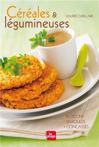 Couverture du livre « Céréales et légumineuses » de Valerie Cupillard aux éditions La Plage