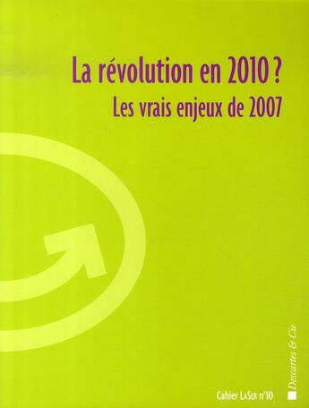 Couverture du livre « La révolution en 2010 ? les vrais enjeux de 2007 » de  aux éditions Descartes & Cie
