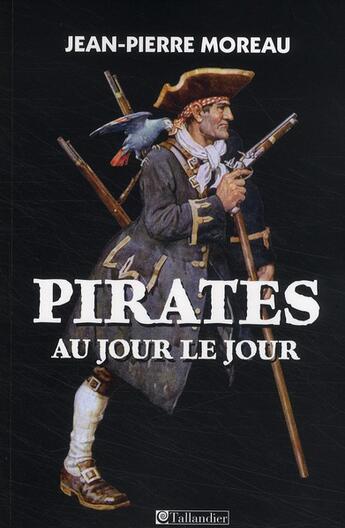 Couverture du livre « Pirates au jour le jour » de Moreau J P aux éditions Tallandier