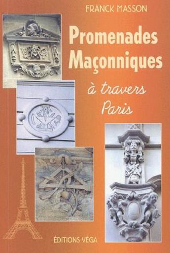 Couverture du livre « Promenades maçonniques à travers Paris » de Franck Masson aux éditions Vega