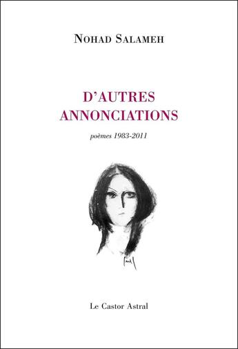 Couverture du livre « D'autres annonciations ; poèmes 1983-2011 » de Nohad Salameh aux éditions Castor Astral