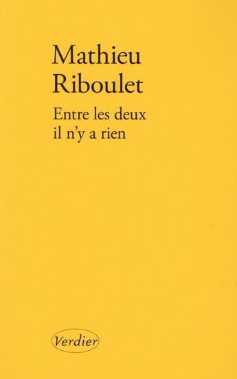 Couverture du livre « Entre les deux, il n'y a rien » de Mathieu Riboulet aux éditions Verdier