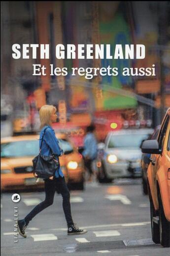 Couverture du livre « Et les regrets aussi » de Seth Greenland aux éditions Liana Levi