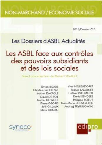 Couverture du livre « Les ASBL face aux contrôles des pouvoirs subsidiants et des lois sociales ; dossier n°16 - 2015 » de Michel Davagle et Collectif aux éditions Edi Pro