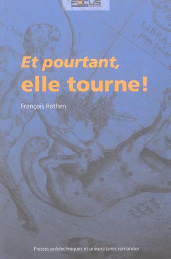 Couverture du livre « Et pourtant, elle tourne ! » de Francois Rothen aux éditions Ppur