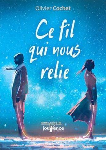 Couverture du livre « Ce fil qui nous relie » de Olivier Cochet aux éditions Jouvence