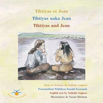 Couverture du livre « Tihtiyas et Jean ; Tihtiyas naka Jean ; Tihtiyas and Jean » de Gagnon Nathalie aux éditions Bouton D'or