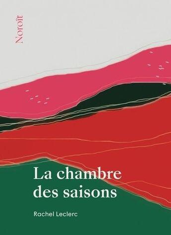 Couverture du livre « La chambre des saisons » de Rachel Leclerc aux éditions Noroit