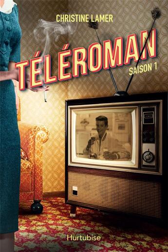 Couverture du livre « Téléroman saison 1 » de Christine Lamer aux éditions Hurtubise